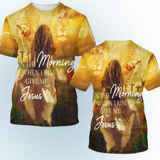 In The Morning When I Rise Give Me Jesus 3d T-Shirts Christian Tee For Unisex