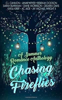 CHASING FIREFLIES: A SUMMER ROMANCE ANTHOLOGY By C. L. Cannon & Janae Keyes NEW