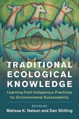 Traditional Ecological Knowledge: Learning from Indigenous Practices for Environ
