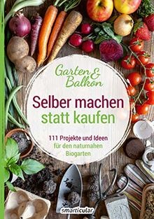 Selber machen statt kaufen   Garten und Balkon: 111... | Buch | Zustand sehr gut