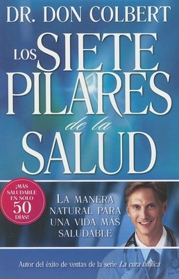 Los Siete Pilares De La Salud: La manera natural para una vida más saludabl...