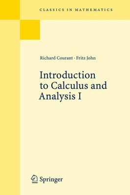 Introduction to Calculus and Analysis: Vol. 1. Classics in Mathematics. Courant,