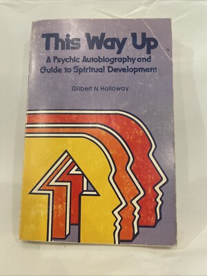 THIS WAY UP: A PSYCHIC AUTOBIOGRAPHY AND GUIDE TO By Gilbert N Holloway VGC