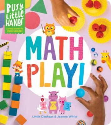 Busy Little Hands: Math Play!: Learning Activities for Preschoolers by 