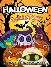 Halloween Activity Book for Kids: Mazes, Coloring, Dot to Dot, Matching New-,