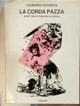 Das verrückte Seil: Schriftsteller und Dinge Siziliens - Sciascia Leonardo - Turin: