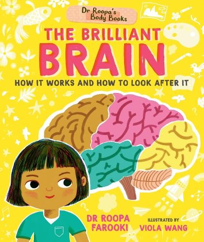 Dr Roopa's Body Books: The Brilliant Brain by Roopa Farooki, ... - 9781529504507