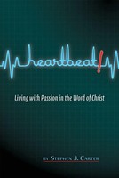 Steven Carter (U. A.) | Heartbeat! Living With Passion In The Word Of Christ