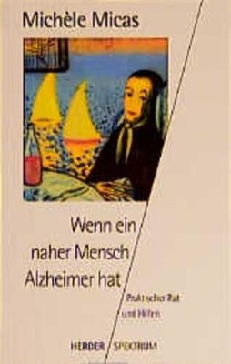 Wenn ein naher Mensch Alzheimer hat Micas, Michele: