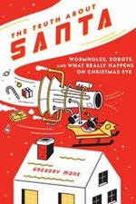 The Truth About Santa: Wormholes, Robots, and What Really ...  (hardcover)