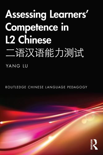 Routledge Chinese Language Pedagogy Ser.: Assessing Learners' Competence in ...
