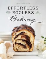 Effortless Eggless Baking | 100 Easy & Creative Recipes For Baking Without Eggs