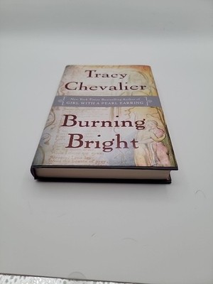 Burning Bright by Tracy Chevalier (2007, Hardcover)