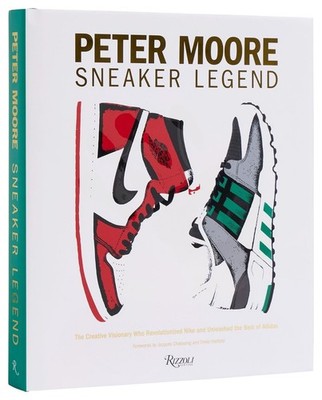 Peter Moore: The Designer Who Revolutionized Nike and Adidas by Michael Jordan H