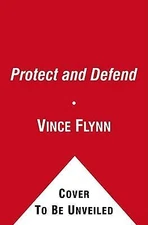 Protect and Defend: A Thriller by Flynn, Vince