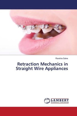 Ravisha Salve | Retraction Mechanics in Straight Wire Appliances | Taschenbuch