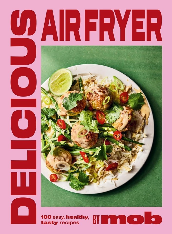 Delicious Air Fryer by Mob: 100 tasty and healthy recipes to transform Hardcover