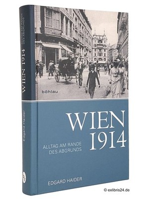 Edgard Haider: Wien 1914 : Alltag am Rande des Abgrunds | Böhlau Verlag