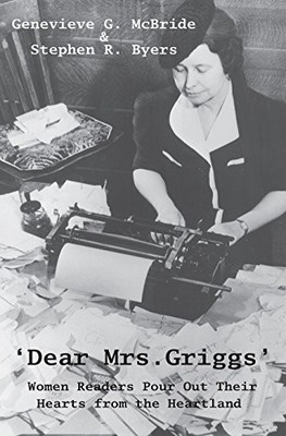 DEAR MRS. GRIGGS. WOMEN READERS POUR OUT THEIR HEARTS FROM By Genevieve G. VG