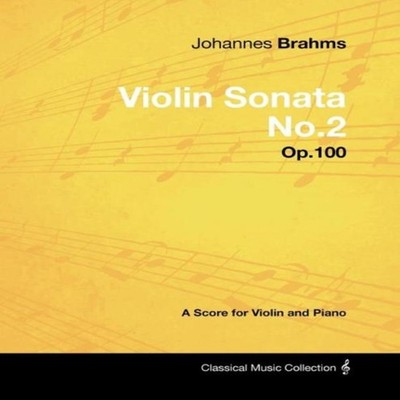 Johannes Brahms - Violin Sonata No.2 - Op.100 - A Score for Violi