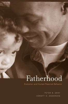 Fatherhood : Evolution and Human Paternal Behavior Paperback