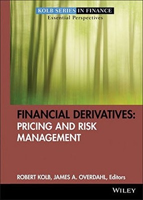 FINANCIAL DERIVATIVES: PRICING AND RISK MANAGEMENT By Robert W. Kolb & James A.