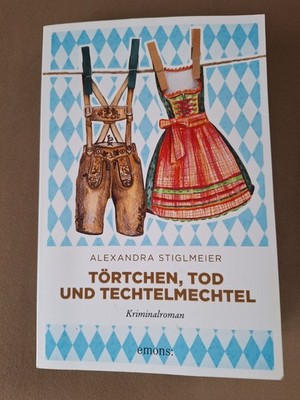 Törtchen, Tod und Techtelmechtel von Alexandra Stiglmeier