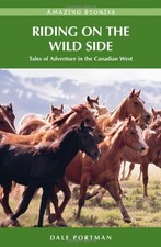 Riding on the Wild Side: Tales of Adventure in the Canadian West