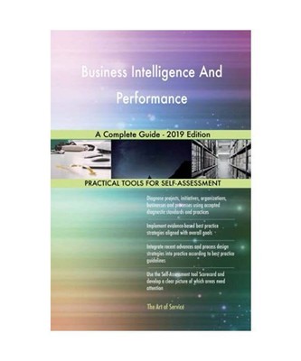 Business Intelligence And Performance A Complete Guide - 2019 Edition, Gerardus 