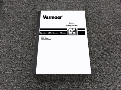 Vermeer SC252 Stump Cutter Owner Operator & Maintenance Manual SN