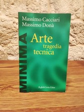 Massimo Cacciari, Massimo Donà-Arte tragedia tecnica-Raffaello Cortina ed.2000
