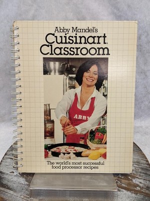 Abby Mandel's Cuisinart Classroom 1980 Spiral Bound in Hard Plastic Slipcase