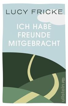 Ich habe Freunde mitgebracht: Roman | »Ein anrühren... | Buch | Zustand sehr gut