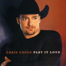 Play It Loud - Music CD - Chris Cagle -  2001-06-19 - Capitol Nashville - Very G