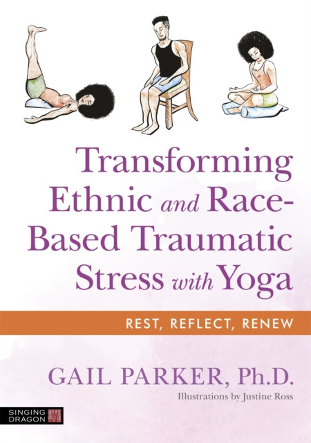 Transforming Ethnic and Race-Based Traumatic Stress with Yoga by Gail Parker
