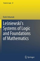 Rafal Urbaniak | Le¿Niewski's Systems Of Logic And Foundations Of Mathematics