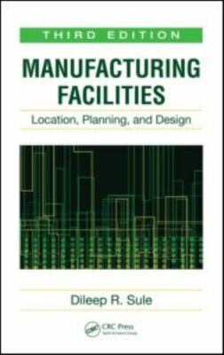 Manufacturing Facilities : Location, Planning, And Design, Hardcover by Sule,...