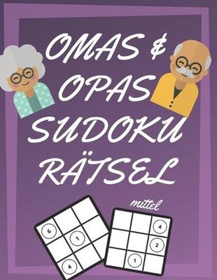 Omas und Opas Sudoku Rtsel: 200 Seiten mit mittelschwer Sudoku inklusive L?sunge