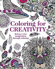 Coloring for Creativity: Release Your Imagination Through Colorin