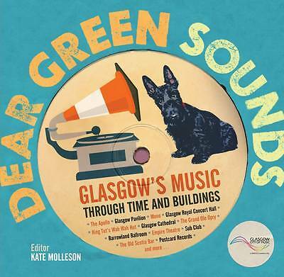 Dear Green Sounds - Glasgow's Music Through Time and Buildings: The Apollo,...