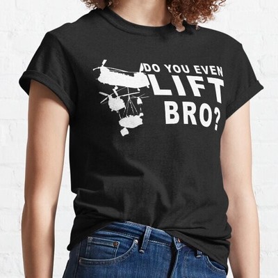 Do You Even Lift  CH-47 Chinook Helicopter Funny Classic T-Shirt
