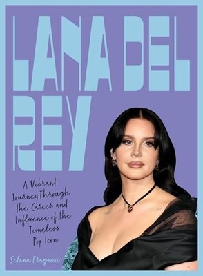 Lana Del Rey A Vibrant Journey - GOOD