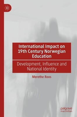 International Impact on 19th Century Norwegian Education Merethe Roos