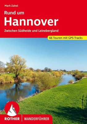 Rund um Hannover. 66 Touren mit GPS-Tracks Zwischen Südheide und Leinebergland Z