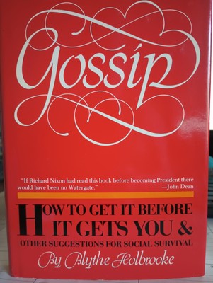 Gossip How to Get it Before it Gets You by Blythe Holbrooke 1st Ed HC