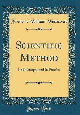 Scientific Method: Its Philosophy and Its Practice