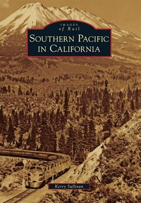 NEW Arcadia Publishing Southern Pacific in California, CA 9780738582078 Images o