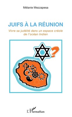 Juifs à la Réunion Vivre sa judéité dans un espace créole de l'océan Indien Buch