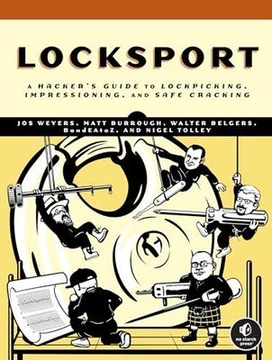 Locksport: A Hackers Guide to Lockpicking, Impressioning, and Safe Cracking by