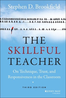 The Skillful Teacher: On Technique, Trust, and Responsiveness in the Classro...